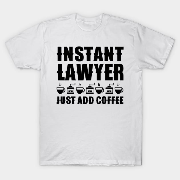 Instant Lawyer Just Add Coffee T-Shirt by colorsplash